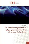 Un nouveau regard sur la physique moderne et la structure de l'univers