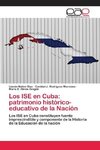 Los ISE en Cuba: patrimonio histórico-educativo de la Nación