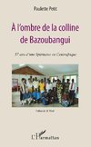 A l'ombre de la colline de Bazoubangui