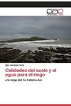 Calidades del suelo y el agua para el riego