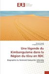 Une légende du Kimbanguisme dans la Région du Kivu en RDC