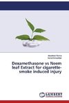 Dexamethasone vs Neem leaf Extract for cigarette-smoke induced injury