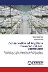 Conservation of Aquilaria malaccensis Lam. germplasm