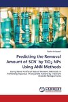 Predicting the Removal Amount of SCN- by TiO2 NPs Using ANN Methods