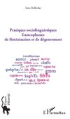 Pratiques sociolinguistiques francophones de féminisation et de dégenrement