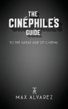 The Cinéphile's Guide to the Great Age of Cinema