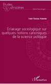 Éclairage sociologique sur quelques notions canoniques de la science politique