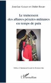 Le traitement des affaires pénales militaires en temps de paix