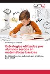 Estrategias utilizadas por alumnos sordos en matemáticas básicas