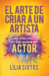 El Arte de Criar A Un Artista