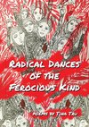 Radical Dances of the Ferocious Kind