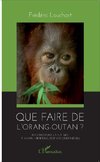 Que faire de l'orang-outan ?