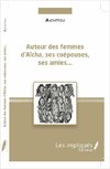 Autour des femmes d'Aïcha, ses coépouses, ses amies...