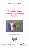 L'Afghanistan, une aventure géopolitique française