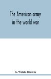 The American army in the world war; a divisional record of the American expeditionary forces in Europe