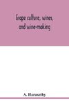 Grape culture, wines, and wine-making.