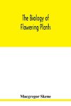 The biology of flowering plants