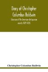 Diary of Christopher Columbus Baldwin, librarian of the American Antiquarian society 1829-1835