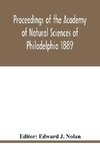 Proceedings of the Academy of Natural Sciences of Philadelphia 1889