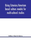 Using Estonian/American based culture models for multi-cultural studies