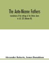 The Ante-Nicene fathers. translations of the writings of the fathers down to A.D. 325 (Volume III)