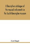 A descriptive catalogue of the musical instruments in the South Kensington museum, preceded by an essay on the history of musical instruments