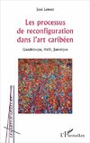 Les processus de reconfiguration dans l'art caribéen