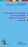 De l'altérité à la poétique du vivre ensemble dans la littérature africaine