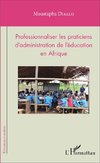 Professionnaliser les praticiens d'administration de l'éducation en Afrique