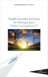 Quelle nouvelle politique de l'énergie pour l'Union européenne ?