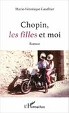 Chopin, <em>les filles</em> et moi