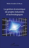 La gestion économique de projets industriels et technologiques