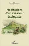 Méditations d'un chasseur écologiste