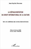 La défragmentation du droit international de la culture