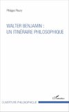 Walter Benjamin : un itinéraire philosophique