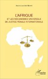 L'Afrique et les mécanismes universels de justice pénale internationale