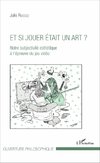 Et si jouer était un art ?