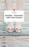 Brasilien - Österreich: Liebe ohne Grenzen. Life is a Story