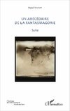 Un abécédaire de la fantasmagorie