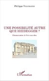 Une possibilité autre que Heidegger ?