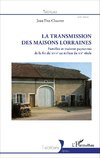 La Transmission des maisons lorraines