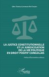 La justice constitutionnelle et la juridicisation de la vie politique en droit positif congolais