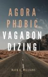 Agoraphobic Vagabondizing