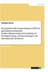 Die geänderte Rechtsprechung des BFH zur grenzüberschreitenden Konzernfinanzierung. Entwicklung der Rechtsprechung und Auswirkungen auf internationale Konzerne