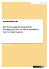 Die Bedeutung der drei großen Rating-Agenturen für den Kapitalmarkt. Eine kritische Analyse