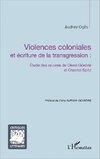 Violences coloniales et écriture de la transgression :