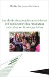 Les droits des peuples autochtones et l'exploitation des ressources naturelles en Amérique latine