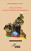 Quelle jeunesse pour le Cameroun en émergence ?