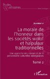 La morale de l'honneur dans les sociétés wolof et halpulaar traditionnelles (Tome 2)