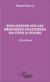 Réflexions sur les pratiques politiques en Côte d'Ivoire